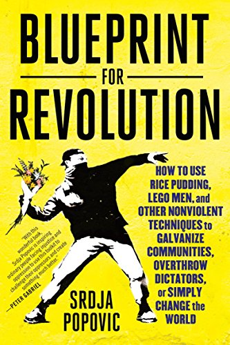 Blueprint for Revolution: How to Use Rice Pudding, Lego Men, and Other Nonviolent Techniques to Galvanize Communities, Overthrow Dictators, or Simply Change the World von Random House Books for Young Readers